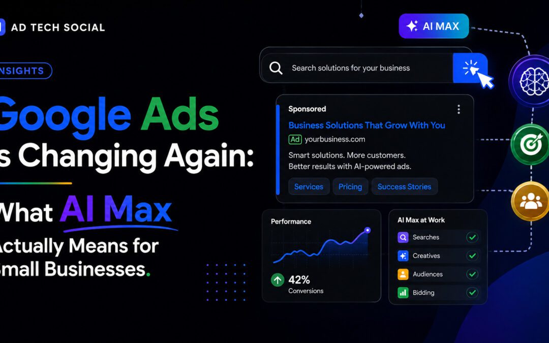 Google Ads Is Changing Again: What AI Max Actually Means for Small Businesses